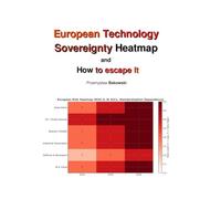 European Technological Sovereingty HeatMap (2025/35) and How to escape It