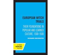 European Witch Trials: Their Foundations in Popular and Learned Culture, 1300-1500