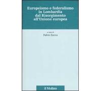 Europeismo e federalismo in Lombardia dal Risorgimento all'Unione europea