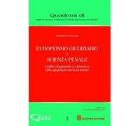 Europeismo giudiziario e scienza penale. Dalla dogmatica classica alla giurisprudenza-fonte