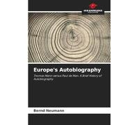 Europe's Autobiography: Thomas Mann versus Paul de Man. A Brief History of Autobiography