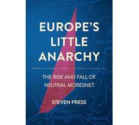 Europe's Little Anarchy: The Rise and Fall of Neutral Moresnet