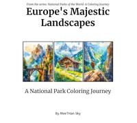 Europe's Majestic Landscapes: An Adult Coloring Book Featuring Iconic National Parks and Natural Wonders for Stress Relief and Relaxation