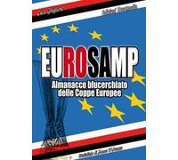 Eurosamp. Almanacco blucerchiato delle Coppe Europee