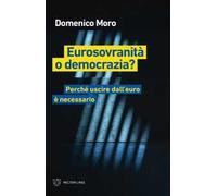 Eurosovranità o democrazia? Perché uscire dall'euro è necessario