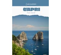EuroSummer Capri Travel Journal: A Guided Vacation Planner & Memory Book: Plan Your Trip, Track Your Adventures, Record Your Favorite Moments, Food, Expenses & Memories