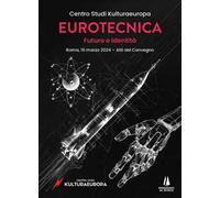 Eurotecnica: futuro e identità. Atti del Convegno (Roma, 16 marzo 2024)