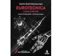Eurotecnica: futuro e identità. Atti del Convegno (Roma, 16 marzo 2024)