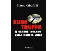 Eurotruffa. Il grande inganno della moneta unica