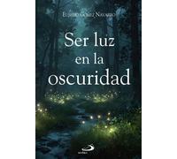 Eusebio Gómez Navarro Ser luz en la oscuridad: 111 (Caminos) (Tascabile)