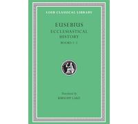Eusebius Ecclesiastical History: Books I-V: Books 1-5: Volume I