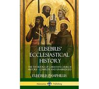 Eusebius' Ecclesiastical History: The Ten Books of Christian Church History, Complete and Unabridged