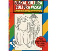 Euskal Kultura - Cultura Vasca: Koloreatzeko Liburua - Libro para Colorear: Descubre el folclore, la música y las tradiciones del País Vasco | Para niños y adultos de todas las edades