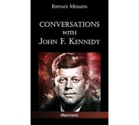 Eustace Clarence Mullins Conversations with John F. Kennedy (Tascabile)