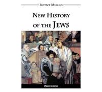 Eustace Clarence Mullins New History of the Jews (Tascabile)