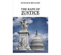 Eustace Clarence Mullins The Rape of Justice (Tascabile)