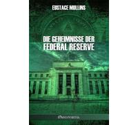 Eustace Mullins Die Geheimnisse der Federal Reserve (Tascabile)