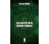 Eustace Mullins Les secrets de la Réserve Fédérale (Tascabile)