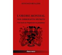 Eustace Mullins L'Ordre Mondial - Nos dirigeants secrets (Tascabile)
