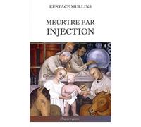Eustace Mullins Meurtre par injection (Tascabile)