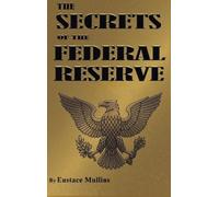 Eustace Mullins The Secrets of the Federal Reserve (Copertina rigida)