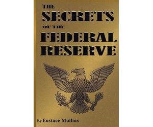 Eustace Mullins The Secrets of the Federal Reserve (Tascabile)