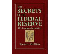 Eustace Mullins The Secrets of the Federal Reserve The London Con (Tascabile)