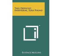 Eustace Mullins This Difficult Individual, Ezra Pound (Tascabile)