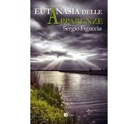 Eutanasia delle apparenze. Ediz. speciale