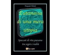 Eutanasia di una mera utopia - Pasquale Natale