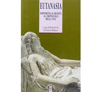 Eutanasia. Sofferenza e dignità al crepuscolo della vita