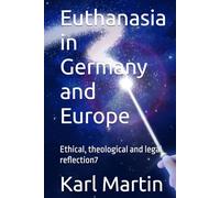 Euthanasia in Germany and Europe: Ethical, theological and legal reflection7