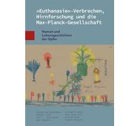 'Euthanasie'-Verbrechen, Hirnforschung und die Max-Planck-Gesellschaft: Namen und Lebensgeschichten der Opfer