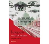 Eutopolis. L’enigma della città perfetta