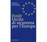 Euxit. Uscita di sicurezza per l'Europa