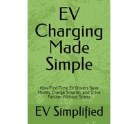 EV Charging Made Simple: How First-Time EV Drivers Save Money, Charge Smarter, and Drive Farther Without Stress