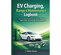 EV Charging, Range & Maintenance Logbook: One-Year Electric Vehicle Charge Tracker, Mileage Log, Battery Notes, Service Records and Cost Journal I 7" x 10"