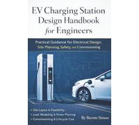 EV Charging Station Design Handbook for Engineers: Practical Guidance for Electrical Design, Site Planning, Safety, and Commissioning