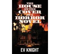 EV Knight Ev Knight The House on the Cover of a Horror Novel (Tascabile)