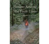 Ev Parker Flowers Among the Fault Lines (Tascabile)