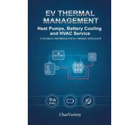 EV Thermal Management: Heat Pumps, Battery Cooling, and HVAC Service: A Technical Reference for EV Thermal Specialists