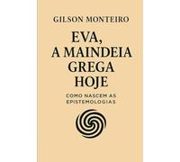 EVA - A Maindeia Grega Hoje:: Como Nascem as Epistemologias