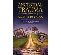 Eva A Malanowski Ancestral Trauma and the Deep Roots of Money Blocks (Tascabile)