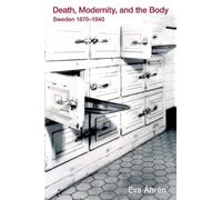Eva Åhrén Death, Modernity, and the Body (Copertina rigida)