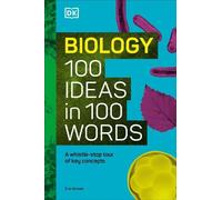 Biology 100 Ideas in 100 Words: A Whistle-stop Tour of Science’s Key Concepts