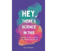 Eva Amsen Hey, There's Science In This (Tascabile)