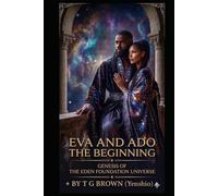 Eva and Ado: The Beginning: Genesis of The Eden Foundation Universe
