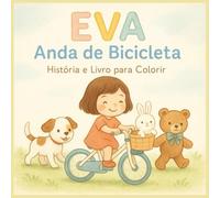 Eva Anda de Bicicleta: Livro de Histórias e para Colorir: História infantil sobre coragem, equilíbrio e descoberta | Livro educativo e divertido com ... crianças dos 4 aos 8 anos (Antes de Dormir)