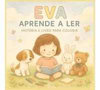 Eva Aprende a Ler: Livro de Histórias e para Colorir: História infantil com ilustrações para colorir | Livro educativo e divertido para crianças dos 4 aos 8 anos
