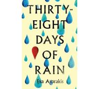 Eva Asprakis Thirty-Eight Days of Rain (Tascabile)